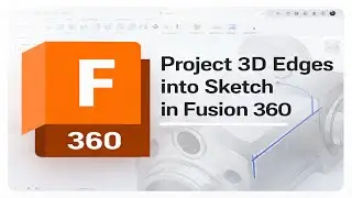 How To Project 3D Edges into Sketch in Fusion 360 (2026)