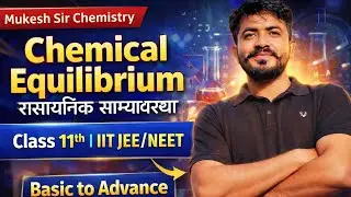 Chemical Equilibrium(रासायनिक साम्यावस्था) Part 03 Class 11t/IIT JEE/NEET Practice Kp&Kc Mukesh Sir