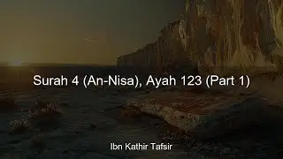 Ibn Kathir Tafsir - Surah 4 (An-Nisa), Ayah 123 (Part 1) | 4:59
