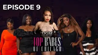 EPISODE 9 | Top Babes of Chicago: New Edition | IJGB Entertainment