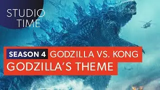GODZILLA'S THEME | Godzilla vs. Kong  [Studio Time: S4E3]
