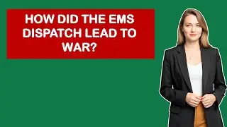 How Did The Ems Dispatch Lead To War?