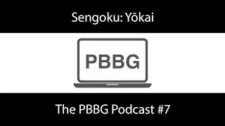 Sengoku: Yōkai - The PBBG Podcast #7