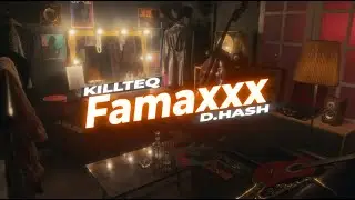 KILLTEQ x D.HASH - Famaxxx