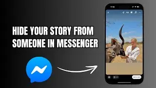 How to Hide Story From Someone in Messenger?
