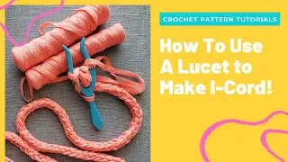 How to Use a Lucet to Make iCord for Crochet projects!