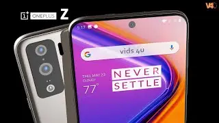 OnePlus Z Official Video, 5G, Price, Trailer, Camera, Launch Date, Specifications, First Look, Leaks