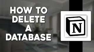 How To Delete A Database In Notion (Quick & Easy)