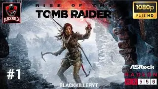 Rise of the Tomb Raider Gameplay Walkthrough Part 1 on Asrock RX 550 (1080p30)PC - BLACKKILLERYT 