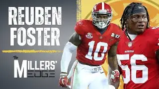 The Millers&rsquo; Edge: Alabama Legend Reuben Foster on Making a Comeback, What Alabama is Missing