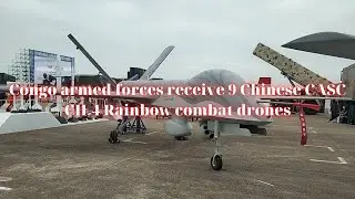 Congo armed forces receive 9 Chinese CASC CH-4 Rainbow combat drones