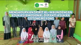 MENGHIDUPKAN SPIRIT AL-MAUN DENGAN EDUKASI EMOSIONAL DI PANTI ASUHAN GOTONG ROYONG || [PSIB5] 
