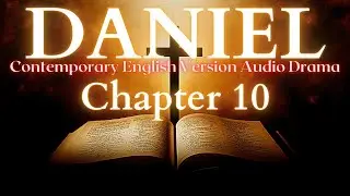 Daniel Chapter 10 Contemporary English Audio Drama (CEV)