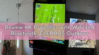 Review 4K Projector with Wifi and Bluetooth, ELEPHAS Outdoor Movie Projector with NETFLIX/Prime Vide