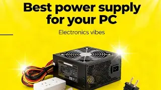 How to Choose the Best Power Supply for Your PC | Complete PSU Buying Guide ⚡💻 | Electronics vibes |