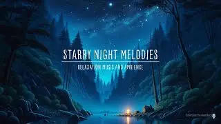 Starry Serenity: Ambient Music for Tranquil Nights