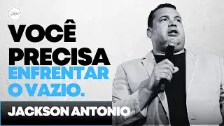 Enfrente seu vazio | Pr. Jackson Antonio | Cathedral Campus Sul