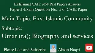 Umar Ibn Khattab (ra); biography and services; First Islamic Community; Paper 1; Question 5; V 27;