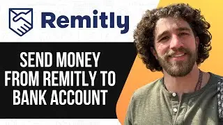 HOW TO SEND MONEY FROM REMITLY TO BANK ACCOUNT (UPDATED GUIDE) 2025