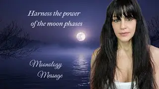 Harness the power of the moon phases ~ Monology Message