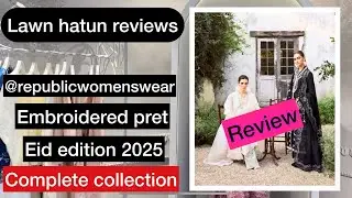 Republicwomenswear embroidered eid pret 2025 | lawn hatun reviews