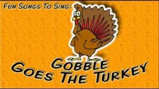 Gobble Goes The Turkey [Fun Singing Songs!]