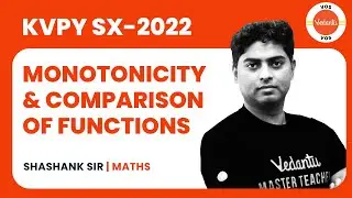 MONOTONICITY & COMPARISON OF FUNCTIONS | KVPY SX MATHS | KVPY Preparation | Shashank Shekhar | VOS