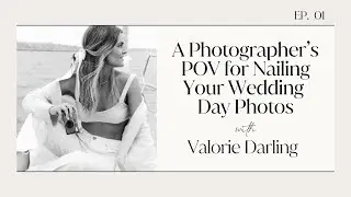 A Photographer&rsquo;s POV for Nailing Your Wedding Day Photos with Valorie Darling