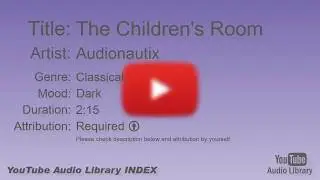 The Children's Room   Audionautix   Classical   Dark   YouTube Audio Library   BGM