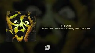 N9PXLUS, Nulteex, elude, SUCCESSXR - mirage