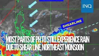Most parts of PH to still experience rain due to shear line, northeast monsoon