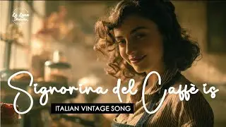 Signorina del Caffè is - A 1960s Italian Romantic Songs
