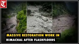 Restoration work under way to trace missing people after flashfloods hits Himachal Pradesh