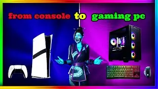 i switched from console to pc... best decision I've ever made