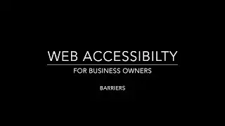Barriers - Web Accessibility for Business Owners