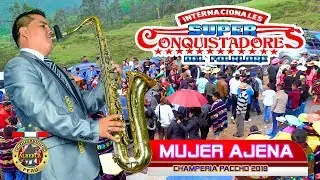 Super Conquistadores del Folklore 2018 - Mujer Ajena - Alberca Producciones ᴴᴰ✓