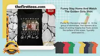 Funny Stay Home And Watch The Golden Girls Shirt