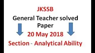 Solved Paper General Teacher (20 May 2018) Section- Analytical Ability