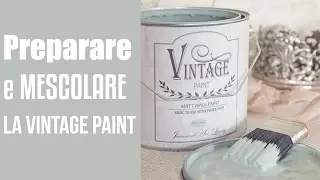 come preparare e mescolare la Vintage chalk Paint