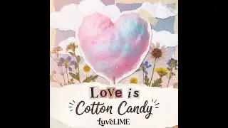 LuveLIME (러브라임) - 'Love is Cotton Candy' (Official Audio)