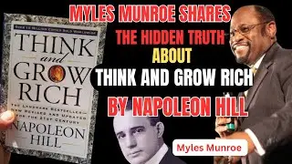Dr. Myles Munroe Shares The Hidden Truth About the Book THINK AND GROW RICH By Napoleon Hill