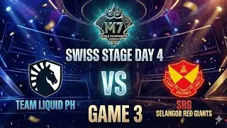TEAM LIQUID PH VS SELANGOR RED GIANTS GAME 3 SWISS STAGE DAY 4 | M7 WORLD CHAMPIONSHIP 