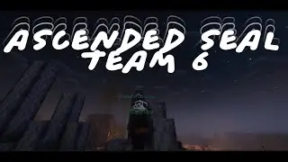 Ascended Seal Team 6 (Loka Montage)