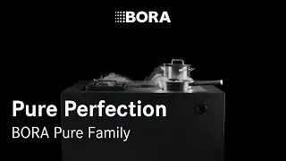 A Premium Cooking Experience for Every Kitchen &ndash; The BORA Pure Family