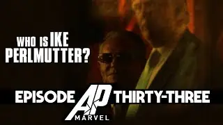AP Marvel Weekly Podcast Episode 33: Who is Ike Perlmutter?