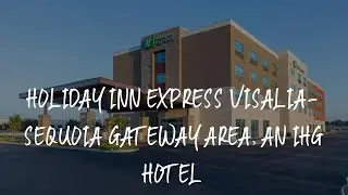 Holiday Inn Express Visalia-Sequoia Gateway Area, an IHG Hotel Review - Visalia , United States of A