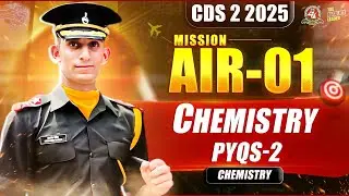 CDS 2 2025 MISSION AIR-01 I Chemistry PYQs Part-2 I Best CDS Coaching