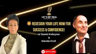 How to Redesign Your Life for Clarity | Confidence & Unstoppable Success | with Daniel Kobryner