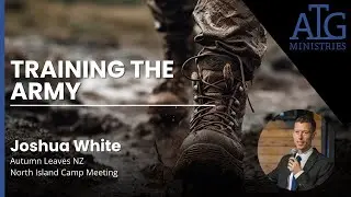 Training the Army | Joshua White | Autumn Leaves NZ North Island Camp Meeting