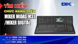 Hướng Dẫn Cơ Bản Về Các Chức Năng Bàn Mixer Kỹ Thuật Số Midas M32R